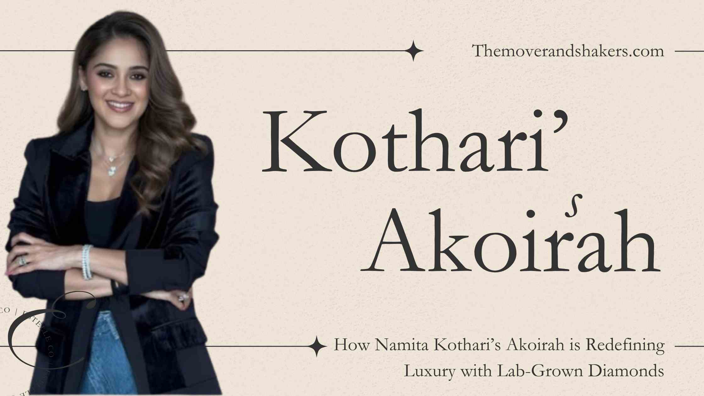 How Namita Kothari’s Akoirah is Redefining Lab-Grown Diamonds